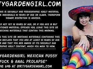 Dirtygardengirl mexican pussy fuck & anal prolapse