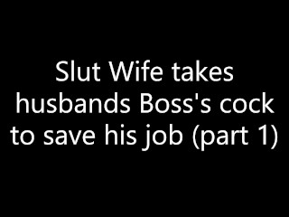 Slut Wife Services husbands Boss's cock to save his job (part 1)